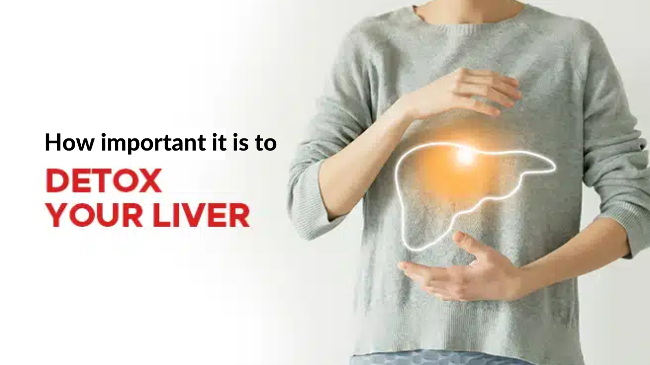 How important it is to detox your liver?